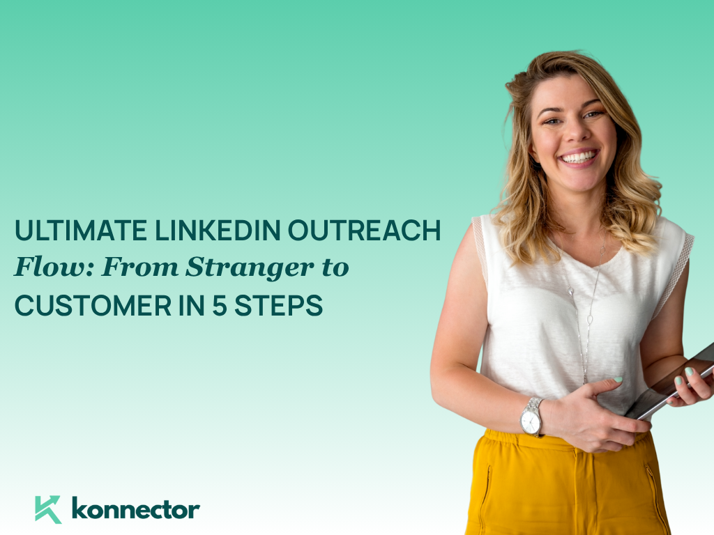 The Ultimate LinkedIn Outreach Flow: From Stranger to Customer in 5 Steps