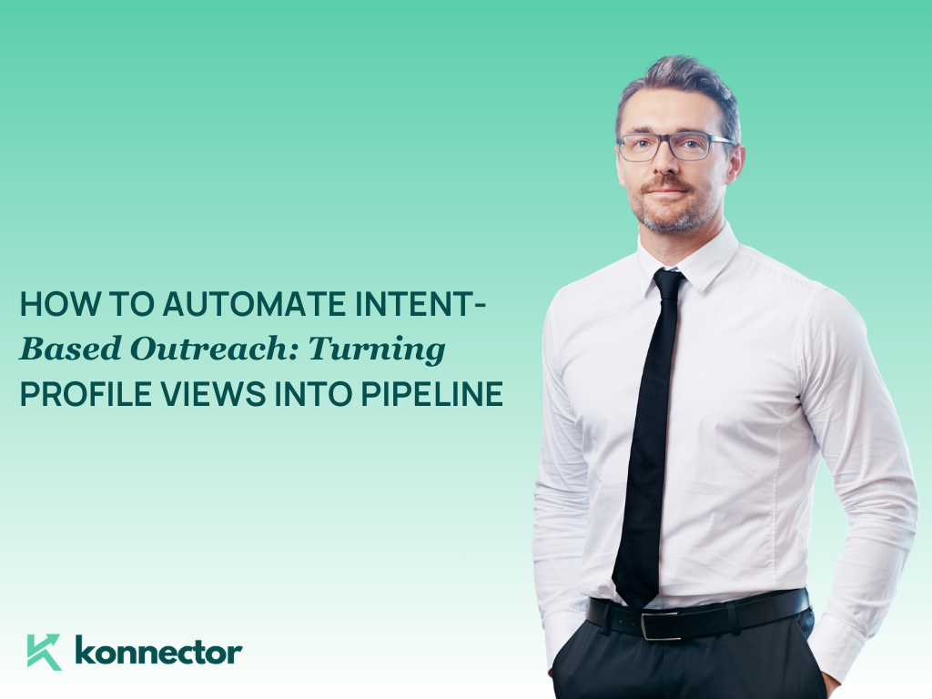 How to Automate Intent-Based Outreach: Turning Profile Views into Pipeline