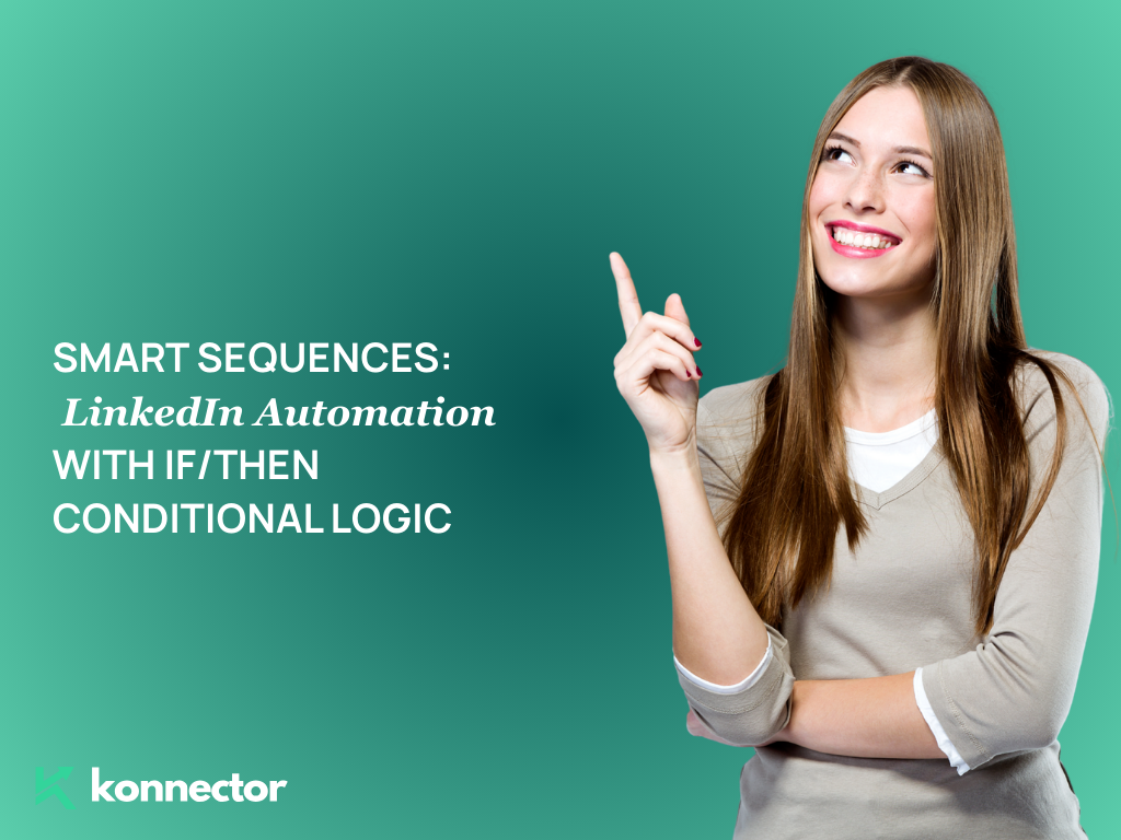 Konnector.AI Smart Sequences: LinkedIn Automation with If/Then Conditional Logic