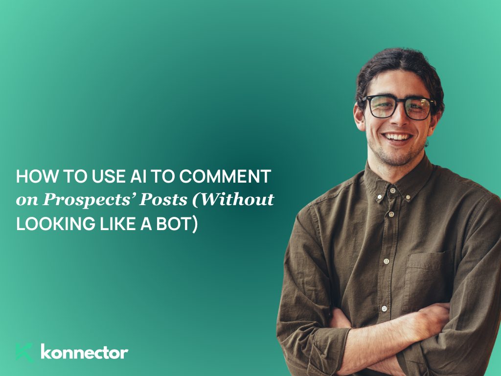 How to Use AI to Comment on Prospects’ Posts (Without Looking Like a Bot)