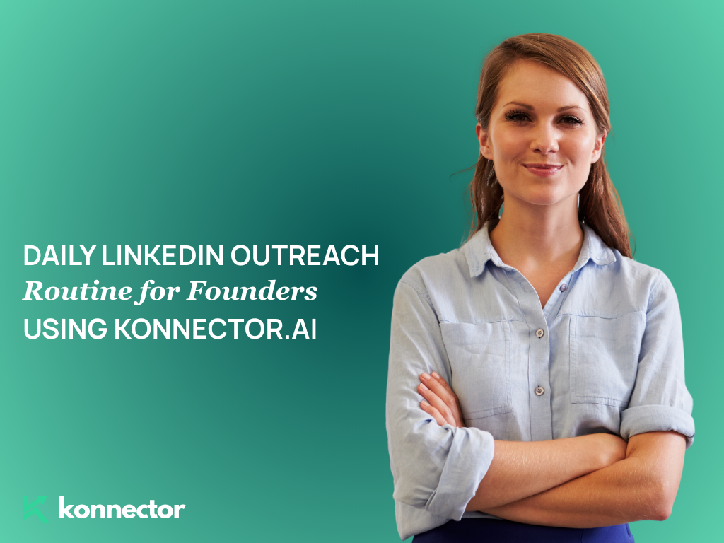 Daily LinkedIn Outreach Routine for Founders Using Konnector.AI